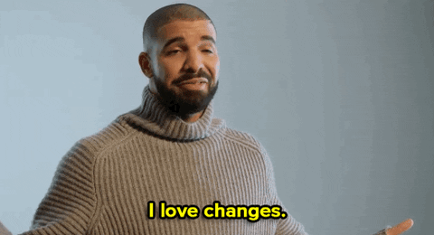 A gif of Drake saying "I love changes."