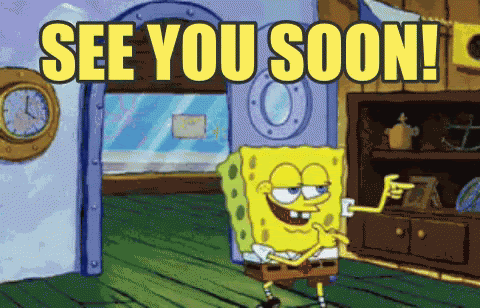 Spongebob Squarepants walking backwards through a door doing finger guns, with the words "See you soon!"