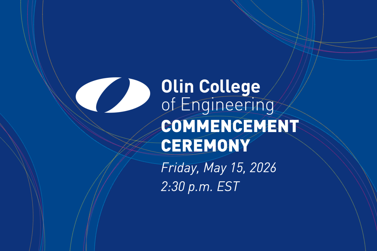 Olin College of Engineering Commencement Ceremony: Friday, May 15, 2026, 2:30 PM EST